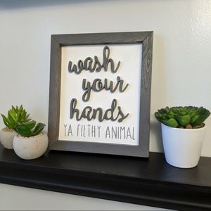 Wash Your Hands...Ya Filthy Animal 3D Wooden Sign
